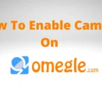 How To Enable Camera On Omegle