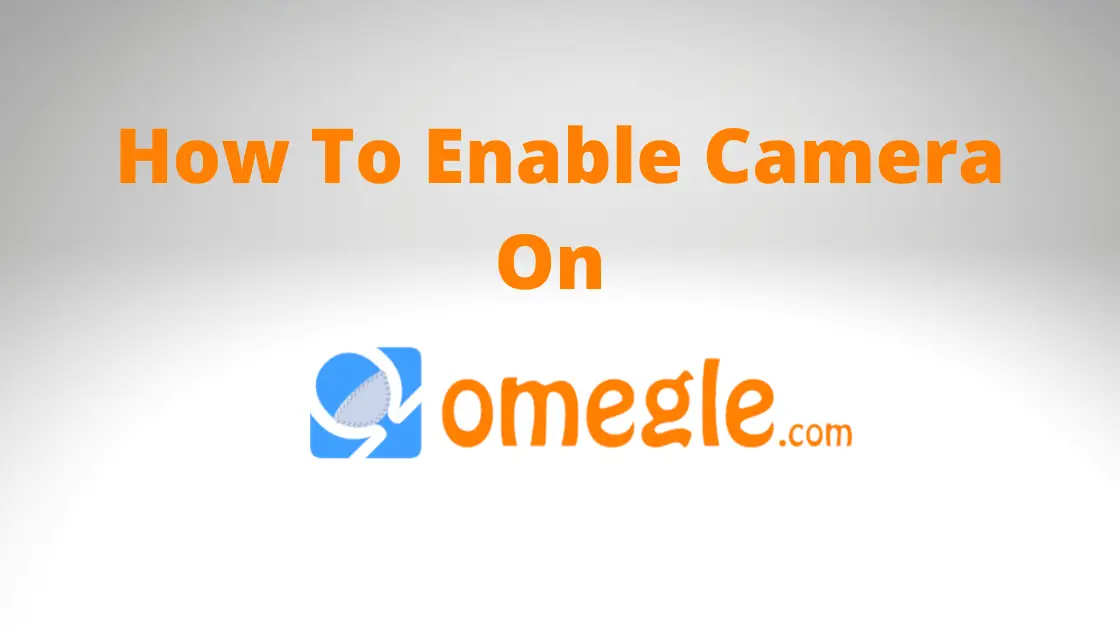 How to enable camera on omegle