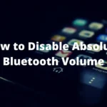 Fix: Android Disable Absolute Bluetooth Volume