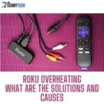 Roku Overheating - What Are The Causes And Solutions