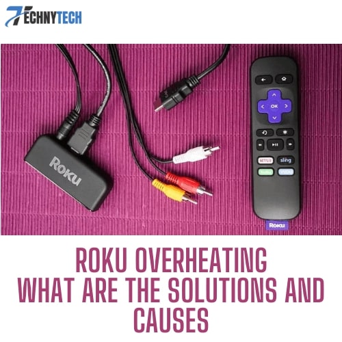 Roku Overheating What Are The Solutions And Causes?