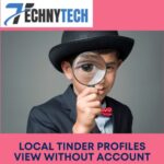 Local Tinder Profiles: 8 Ways to View Them Without an Account